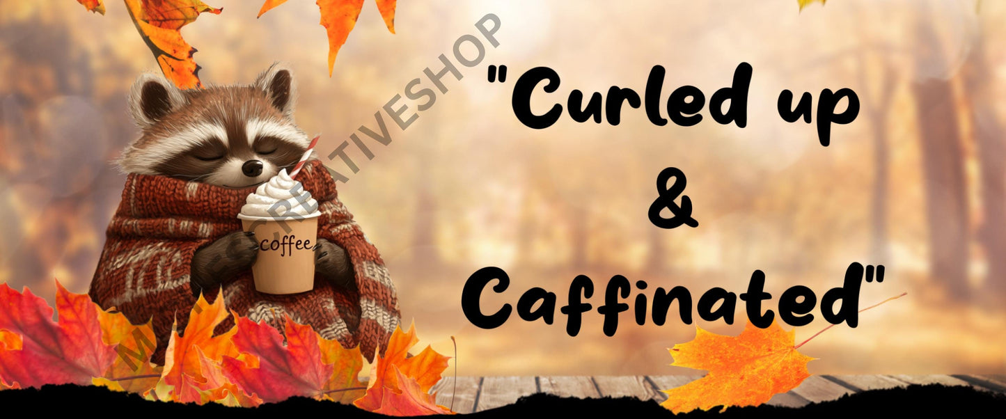 TUMBLER WRAP 40 oz straight and distressed Curled Up and Caffeinated Cosy Fall Raccoon Coffee Design Cute Autumn Woodland Animal PNG